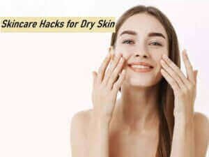 skincare hacks for dry skin
